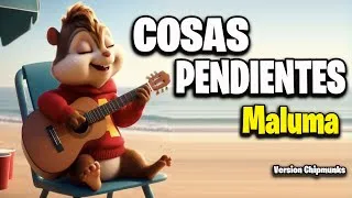 Thumbnail: Cosas Pendientes - Maluma || Version Chipmunks - Lyrics/Letra