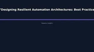 Thumbnail: "Designing Resilient Automation Architectures: Best Practices for High Availability and Sc - Vespera