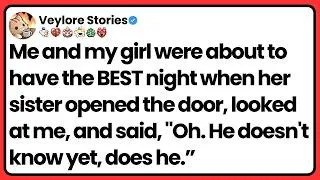 Thumbnail: Me and my girl were about to have the BEST night when her sister said, "Oh. He doesn't know yet.”