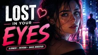Thumbnail: Lost in Your Eyes | Slowed + Reverb Love  | Vibe-FlowStudio