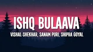 Thumbnail: Vishal-Shekhar, Sanam Puri, Shipra Goyal - Ishq Bulaava (Lyrics)
