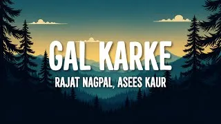 Thumbnail: Rajat Nagpal, Asees Kaur - Gal Karke (Lyrics)
