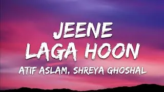 Thumbnail: Atif Aslam, Shreya Ghoshal - Jeene Laga Hoon (Lyrics)