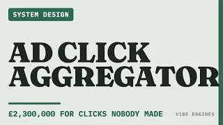 Thumbnail: Design an Ad Click Aggregator — £2,300,000 for Clicks Nobody Made