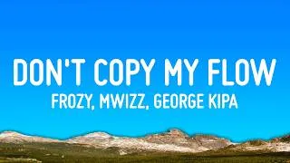 Thumbnail: Frozy, Mwizz, George Kipa - Don't Copy My Flow (Lyrics)