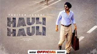 Thumbnail: Hauli Hauli - Pavitar Lassoi | The Kidd | New Punjabi Songs 2026