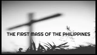 Thumbnail: THE FIRST MASS IN THE PHILIPPINES - GROUP 2