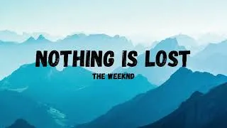 Thumbnail: NOTHING IS LOST (You Give Me Strength) - The Weeknd (Lyric Video)