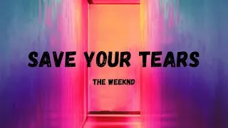 Thumbnail: SAVE YOUR TEARS - The Weeknd (Lyric Video)
