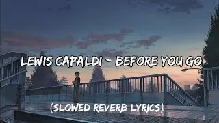 Thumbnail: Lewis Capaldi - Before You Go ( Slowed Reverb Lyrics)