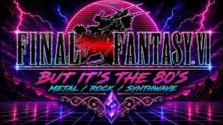 Thumbnail: Final Fantasy VI But its the 80's (Metal / Rock/ Synthwave)