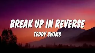 Thumbnail: Teddy Swims - Break Up in Reverse (Lyrics)