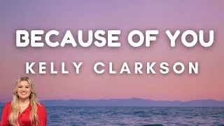 Thumbnail: Kelly Clarkson - Because Of You (Lyrics)