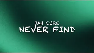 Thumbnail: Never Find (Lyrics) - Jah Cure