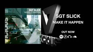 Thumbnail: Sgt Slick - Make It Happen [OUT NOW!]