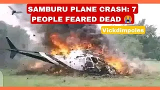 Thumbnail: SAMBURU PLANE CRASH || TOP OFFICIALS FEARED DEAD 😭