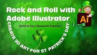 Thumbnail: Rock and Roll with Adobe Illustrator: Create 3D Art for St. Patrick’s Day!