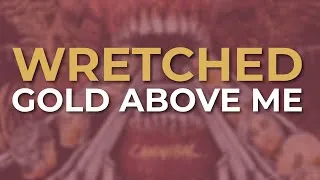 Thumbnail: Wretched - Gold Above Me (Official Audio)