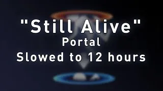 Thumbnail: "Still Alive" (Portal) | Slowed down to 12 hours