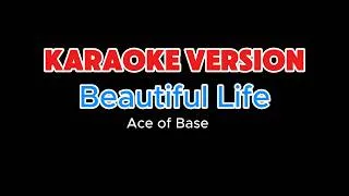 Thumbnail: Beautiful Life KARAOKE VERSION Ace OF Base