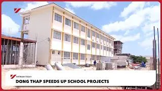 Thumbnail: Dong Thap speeds up school projects | Vietnam Today