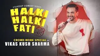 Thumbnail: Halki Halki Fati By Vikas Kush Sharma | Part 2 | Crowd Work Standup Comedy Special | Standup Comedy