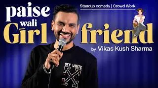 Thumbnail: Paise Wali Girlfriend | Vikas Kush Sharma | Standup Comedy Crowd Work