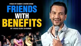 Thumbnail: Friends With Benefits | Crowd Work | Stand Up Comedy | Ft ‪@vikaskushsharma