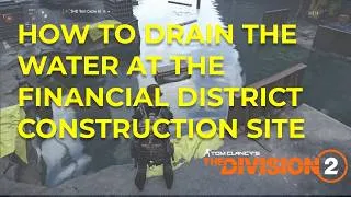 Thumbnail: How to drain the water from the Construction Site - Division 2