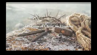 Thumbnail: Vinesong  — Good Friday Worship — The Cross of Christ (Lyric Video)