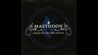 Thumbnail: Mastodon - March Of the Fire Ants (Full Album Version) (Remission - (2002))