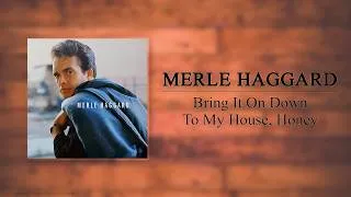 Thumbnail: Merle Haggard - Bring It On Down To My House, Honey
