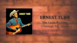 Thumbnail: Ernest Tubb - She Goes Walking (Through My Mind)