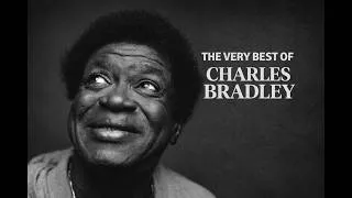 Thumbnail: Charles Bradley - The Very Best of Charles Bradley | Charles Bradley Best Songs Playlist