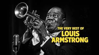 Thumbnail: The Very Best of Louis Armstrong | Greatest Jazz Trumpet Player Ever