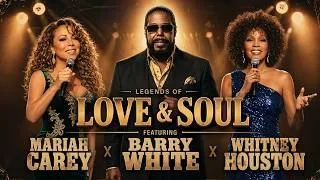 Thumbnail: 🎙️ Barry White × Mariah Carey × Whitney Houston ❤️ Ultimate Soul Love Songs Collection