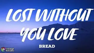 Thumbnail: Bread - Lost Without Your Love (Lyrics)