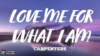 Thumbnail: Carpenters - Love Me For What I Am (Lyrics)