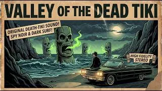 Thumbnail: VALLEY OF THE DEAD TIKI – Heavy Death-Tiki Surf | Dark Exotica & 1960s Spy Noir Mix