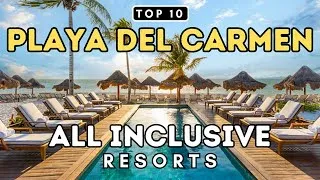 Thumbnail: Top 10 Playa del Carmen All Inclusive Resorts You Can’t Miss (2025)