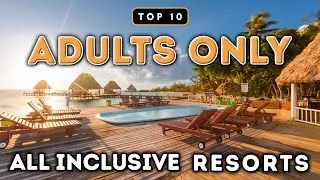 Thumbnail: Top 10 Adults Only All Inclusive Resorts You Must See (2025)