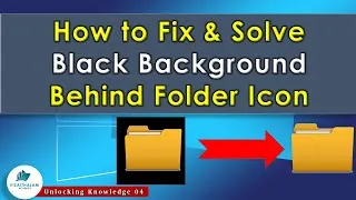 Thumbnail: How to Fix & Solve Black Background Behind Folder Icon | Unlocking knowledge 04 | Visaithalam