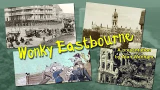 Thumbnail: Wonky Eastbourne - A Presentation by Alan Wenham