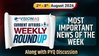 Thumbnail: Weekly Roundup | Current Affairs | 2nd to 8th Aug, 2026 | Vision IAS