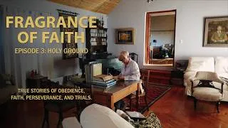 Thumbnail: Fragrance of Faith | Episode 3 | Holy Ground