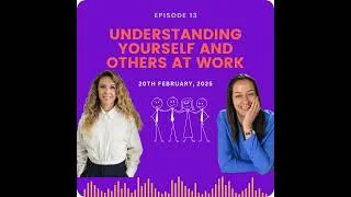 Thumbnail: EP 13 | Understanding Yourself and Others at Work