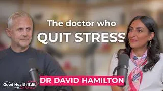 Thumbnail: The secrets to stress management with Dr David Hamilton & Dr Punam 💪 | The Good Health Edit, Ep.4