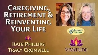 Thumbnail: 2 Caregiving, Retirement & Reinventing Your Life | Kate Phillips & Tracy Cromwell