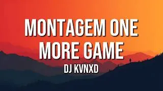 Thumbnail: DJ KVNXD - MONTAGEM ONE MORE GAME (Lyrics)