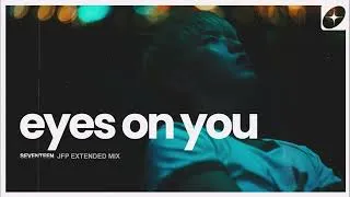 Thumbnail: SEVENTEEN (세븐틴) | Eyes On You (JFP Extended Mix)